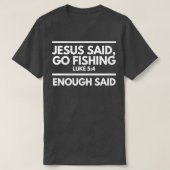 イエスは行くと言った魚釣りは言った Tシャツ (デザイン正面)