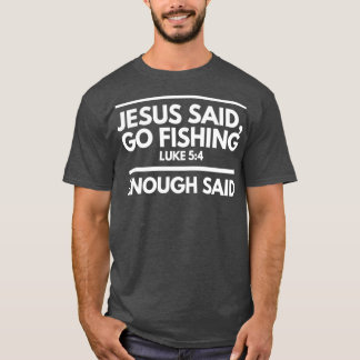 イエスは行くと言った魚釣りは言った Tシャツ