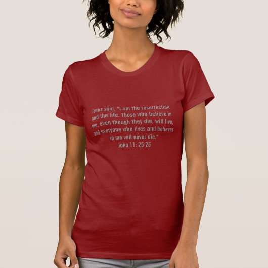 イエスは言われた、「わたしはよみがえりであり、生命である... Tシャツ (正面)