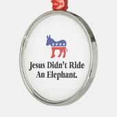 イエスは象に乗らなかった – アンチトランプ メタルオーナメント (左)