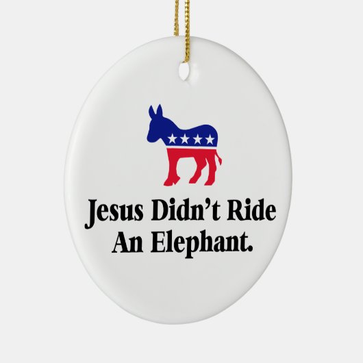 イエスは象に乗らなかった – アンチトランプGOP セラミックオーナメント (右)