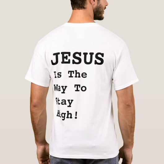 "イエスは高く留まる道だ!" -おもしろい引用文- Tシャツ (裏面)