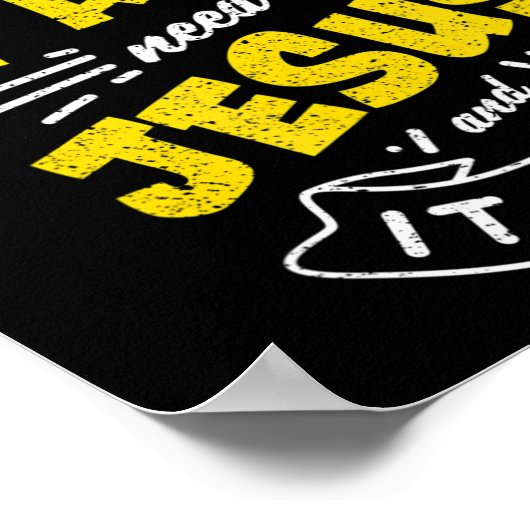 イエスを必要とする人もいれば、Tシャツおもしろいを見せる人もいる ポスター (角)