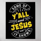 イエスを必要とする人もいれば、Tシャツおもしろいを見せる人もいる ポスター (正面)