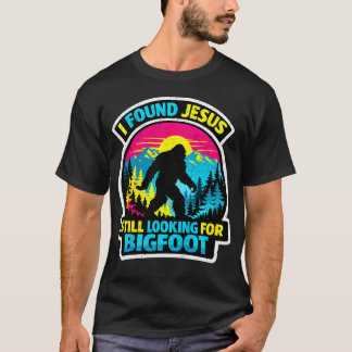 イエスを見つけたけどまだビッグフットを探している女性用 Tシャツ