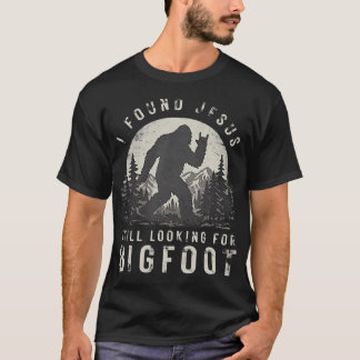 イエスを見つけたけどまだビッグフットを探している Tシャツ