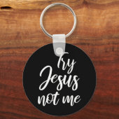 イエスを試して私ではなくキリスト教の信仰神キリスト教 キーホルダー (正面)