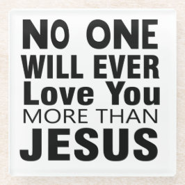 イエス以上にあなたを愛する人はいない ガラスコースター