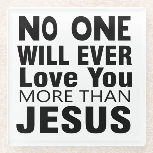イエス以上にあなたを愛する人はいない ガラスコースター (正面)