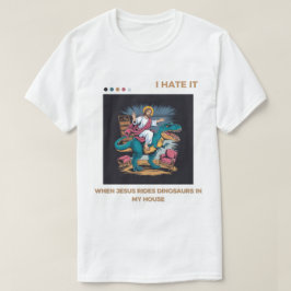 イエス様が家のなかで恐竜に乗っているのが嫌だ Tシャツ