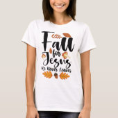 イエス様に夢中になろう 彼は決して離れない 感謝祭 キリスト教 Tシャツ (正面)