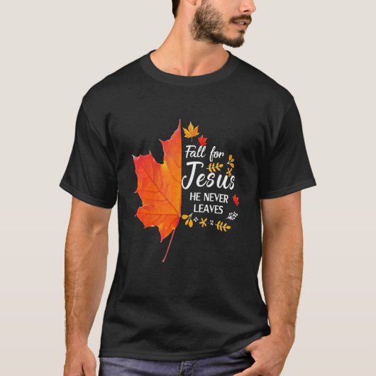 イエス様に恋せよ 彼は決して秋を去ることはない 秋のキリスト教 Tシャツ (正面)