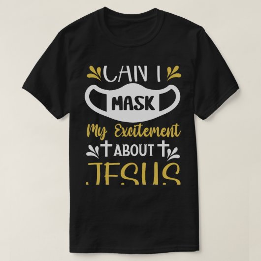 イエス様の贈り物に対する私の興奮おもしろいを隠せない(1) Tシャツ (デザイン正面)