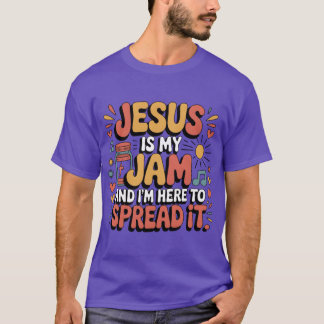 イエス様は私のジャムです、そして私はそれを広めに来た 面白い Tシャツ