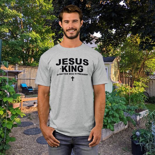 イエス様は誰が大統領であっても王である Tシャツ