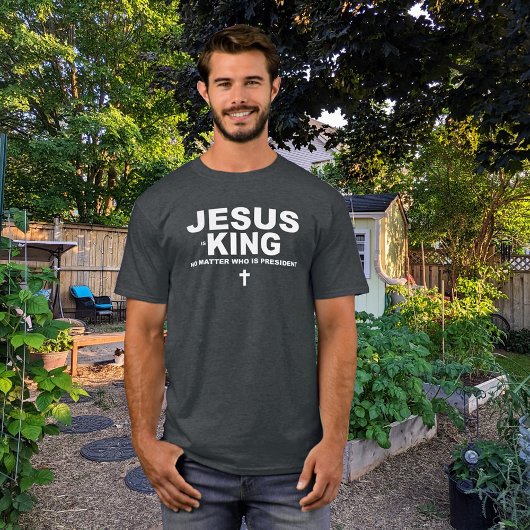 イエス様は誰が大統領であっても王である Tシャツ
