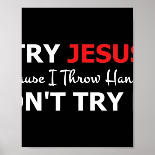 イエス様を試してみて下さいTシャツを試さないで下さい ポスター (正面)