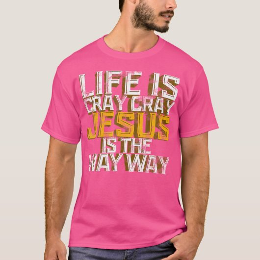 イエス男性への人生はCray Crayイエスは道Gである Tシャツ (正面)