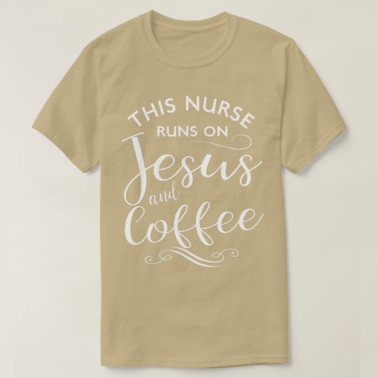 イエス走とコーヒーの看護に関するこのナースおもしろい Tシャツ (デザイン正面)