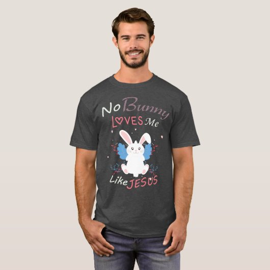 イエス·イースター·ギフトのように私を愛するバニーはいない Tシャツ (正面フル)