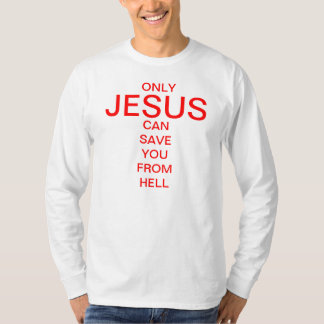 イエス・キリストだけ地獄から救うことができます Tシャツ