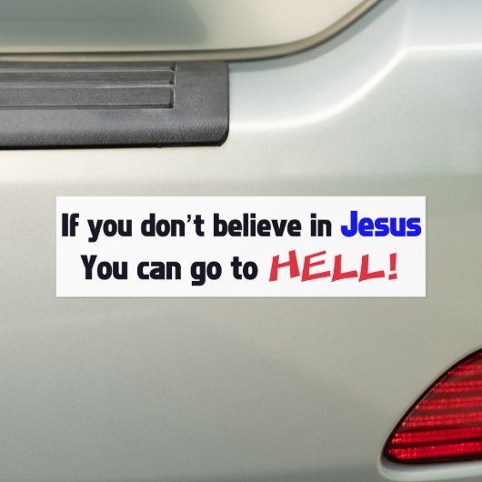 イエス・キリストで信じなければ地獄行きだできます! バンパーステッカー (車上)