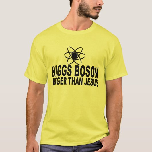 イエス・キリストのTシャツより大きいHiggsのボゾン Tシャツ (正面)
