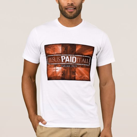イエス・キリストはそれをすべて支払いました Tシャツ (正面)