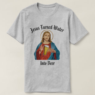 イエス・キリストはビールに水を回しました Tシャツ