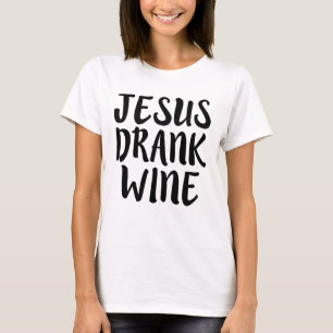 イエス・キリストはワインのおもしろいなことわざを飲みました Tシャツ