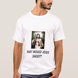 イエス・キリストは何を撃ちますか。 Tシャツ