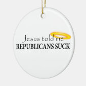 イエス・キリストは共和党員が吸うことを私に言いました セラミックオーナメント (左)