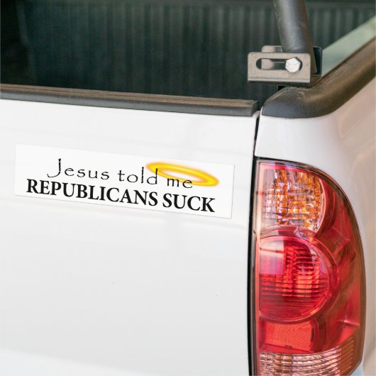 イエス・キリストは共和党員が吸うことを私に言いました バンパーステッカー (トラック上)