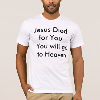 イエス・キリストは天国にあなたののために行きます死にました Tシャツ