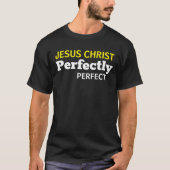 イエス・キリストは完璧なクリスチャンである Tシャツ (正面)