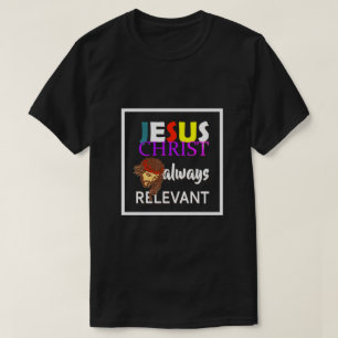 イエス・キリストは常にクリスチャンと関係がある Tシャツ