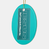 イエス・キリストは彼なしでは地球を残しません セラミックオーナメント (左)