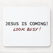 イエス・キリストは来ています-忙しく見て下さい マウスパッド (正面)