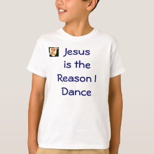 イエス・キリストは私がワイシャツを踊る理由です Tシャツ