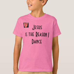 イエス・キリストは私がワイシャツを踊る理由です Tシャツ