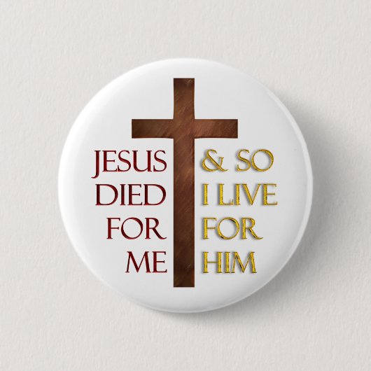イエス・キリストは私のために死にました従って私は彼のために住んでいます。 缶バッジ (正面)