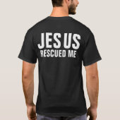 イエス・キリストは私を救助しました Tシャツ (裏面)