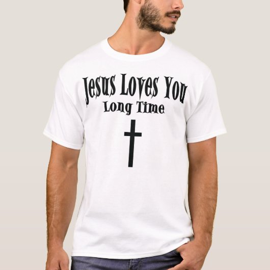 イエス・キリストは長い時間愛します Tシャツ (正面)