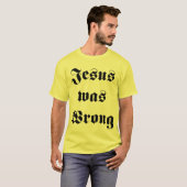 イエス・キリストは間違っていました Tシャツ (正面フル)