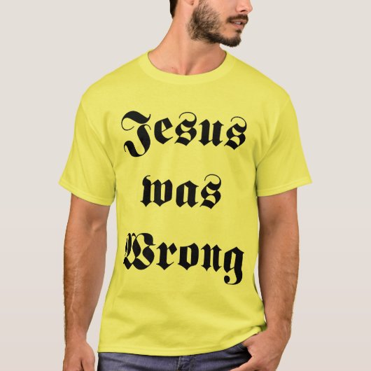 イエス・キリストは間違っていました Tシャツ (正面)