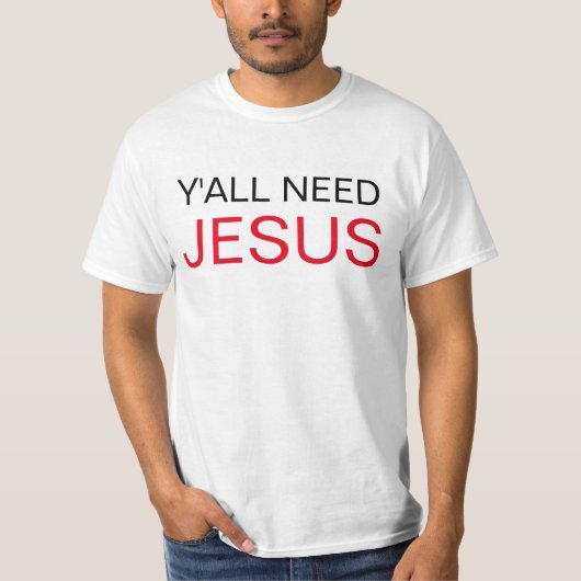 イエス・キリストを必要とします Tシャツ (正面)