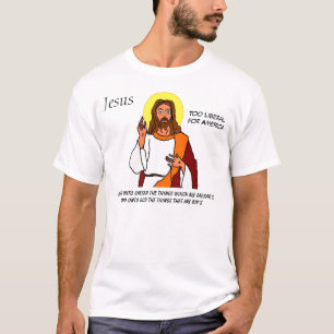 イエス・キリスト: アメリカのために余りに自由主義の Tシャツ