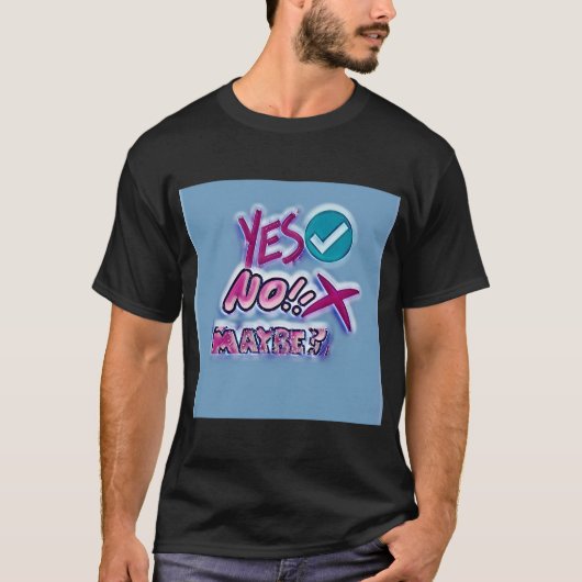 イエス・ノー・Maybe? Tシャツ (正面)