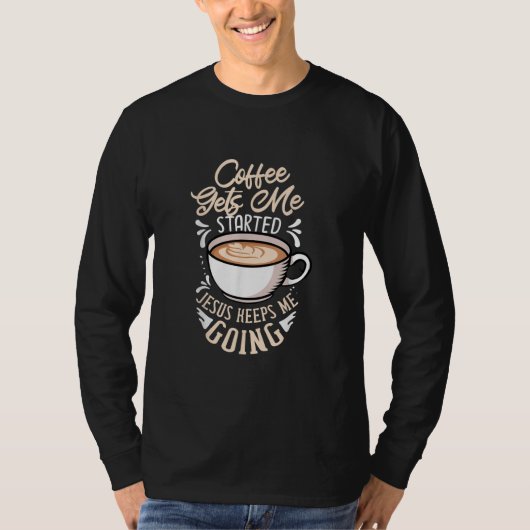 イエス・ラブ | Coffee Get Me Started Jesus 保 Me Tシャツ (正面)