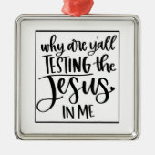 イエス・ラブ | Y'Allが私の中でイエスを試している理由 メタルオーナメント (正面)